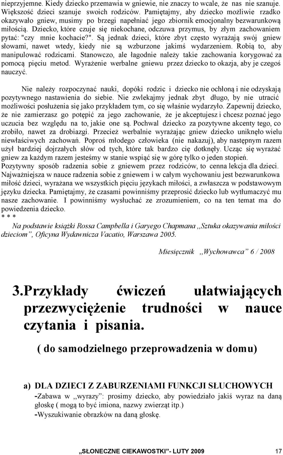 Dziecko, które czuje się niekochane, odczuwa przymus, by złym zachowaniem pytać: "c