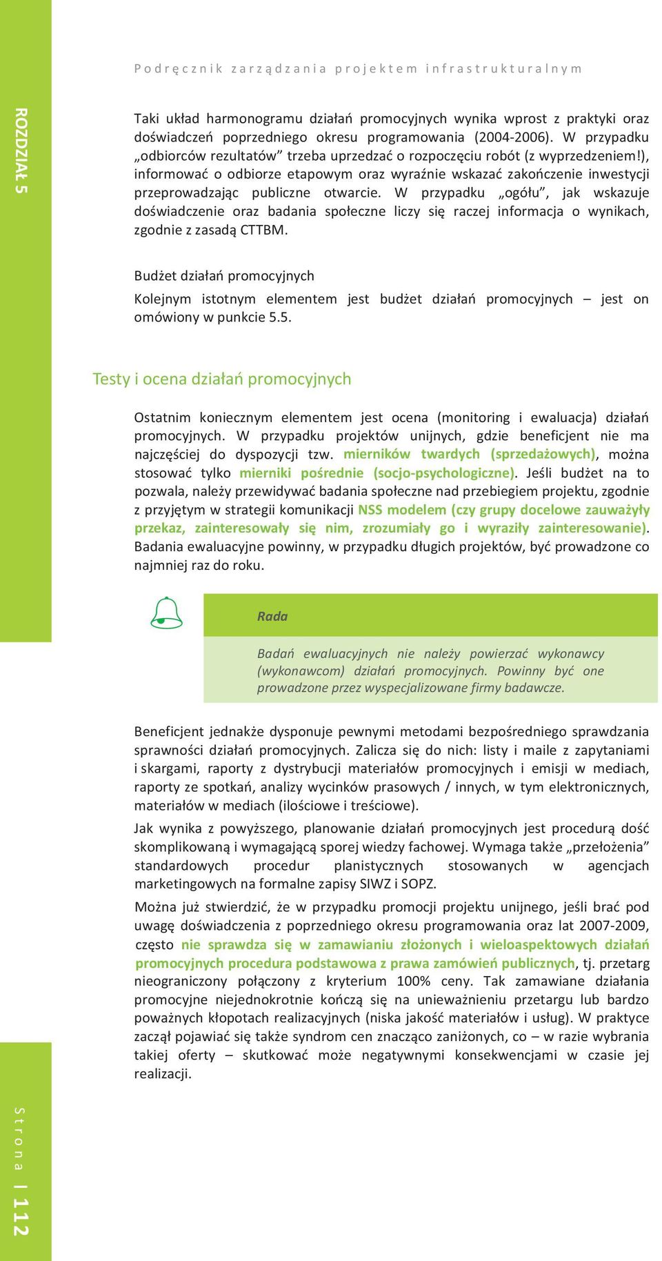 W przypadku ogóu, jak wskazuje dowiadczenie oraz badania spoeczne liczy si raczej informacja o wynikach, zgodniezzasadcttbm.