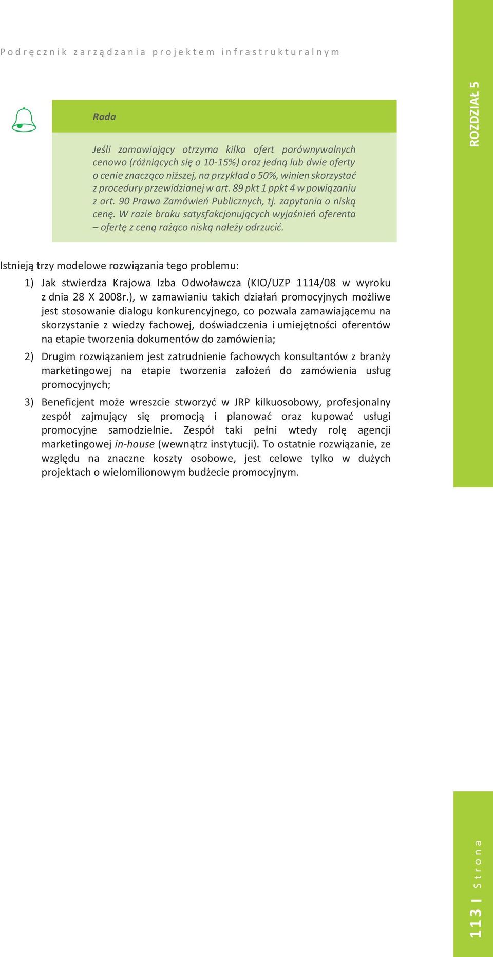 przewidzianej wart. 89 pkt 1 ppkt 4 z w procedury powizaniu przewidzianej z art. 90 w art. Prawa 89 pkt Zamówie 1 ppkt 4 w powizaniu Publicznych, z tj.zapytaniao art. 90 Prawa nisk Zamówie cen.