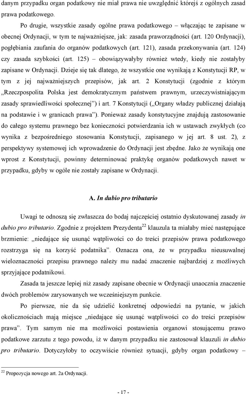 120 Ordynacji), pogłębiania zaufania do organów podatkowych (art. 121), zasada przekonywania (art. 124) czy zasada szybkości (art.