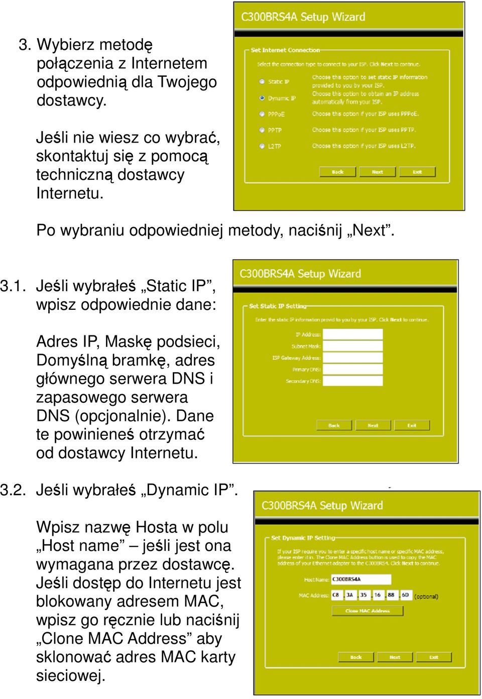 Jeśli wybrałeś Static IP, wpisz odpowiednie dane: Adres IP, Maskę podsieci, Domyślną bramkę, adres głównego serwera DNS i zapasowego serwera DNS (opcjonalnie).