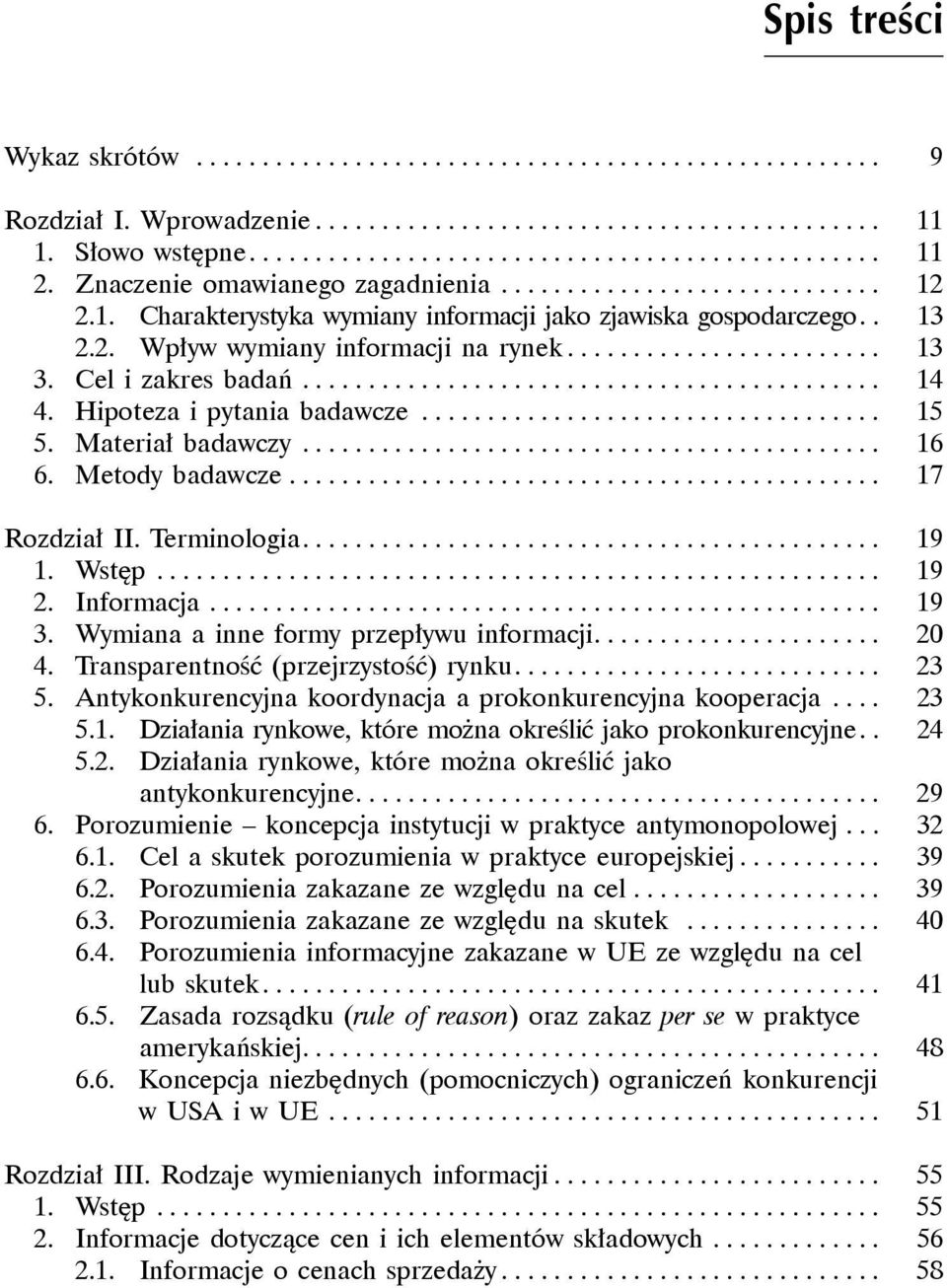 Cel i zakres badań............................................ 14 4. Hipoteza i pytania badawcze................................... 15 5. Materiał badawczy............................................ 16 6.