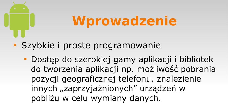 np. możliwość pobrania pozycji geograficznej telefonu,