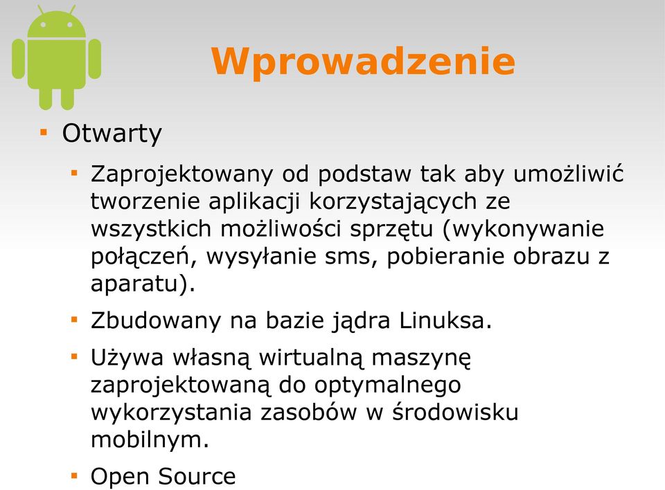 pobieranie obrazu z aparatu). Zbudowany na bazie jądra Linuksa.