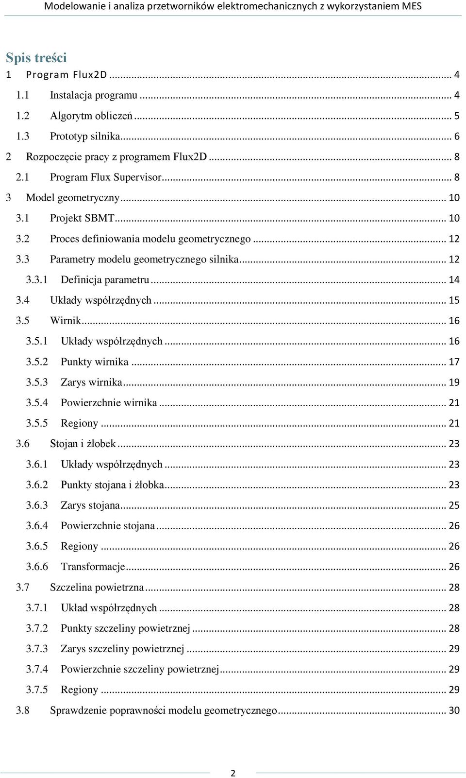 4 Układy współrzędnych... 15 3.5 Wirnik... 16 3.5.1 Układy współrzędnych... 16 3.5.2 Punkty wirnika... 17 3.5.3 Zarys wirnika... 19 3.5.4 Powierzchnie wirnika... 21 3.5.5 Regiony... 21 3.6 Stojan i żłobek.