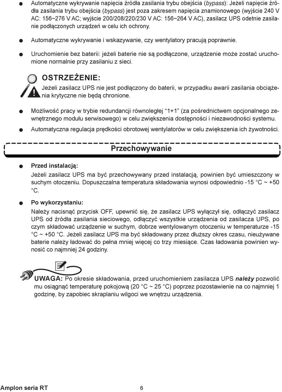 Uruchomienie bez baterii: jeżeli baterie nie są podłączone, urządzenie może zostać uruchomione normalnie przy zasilaniu z sieci.