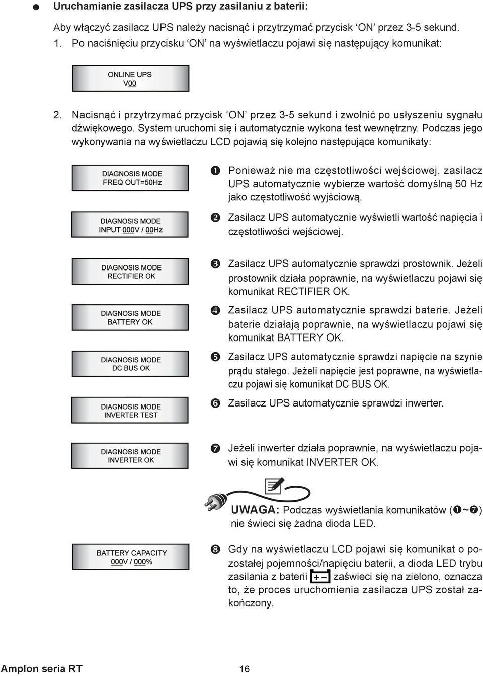 System uruchomi się i automatycznie wykona test wewnętrzny.