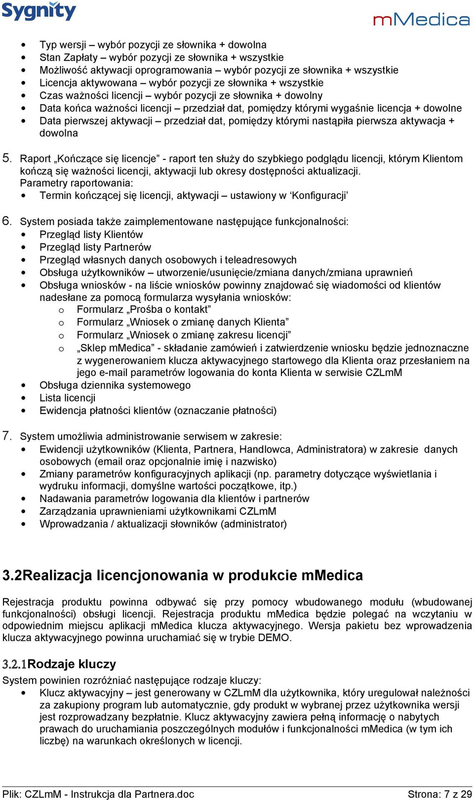 aktywacji przedział dat, pomiędzy którymi nastąpiła pierwsza aktywacja + dowolna 5.