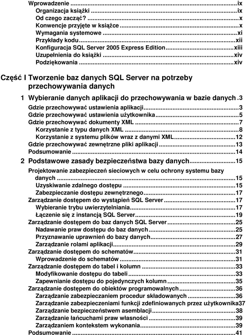 3 Gdzie przechowywać ustawienia aplikacji... 3 Gdzie przechowywać ustawienia uŝytkownika... 5 Gdzie przechowywać dokumenty XML... 7 Korzystanie z typu danych XML.