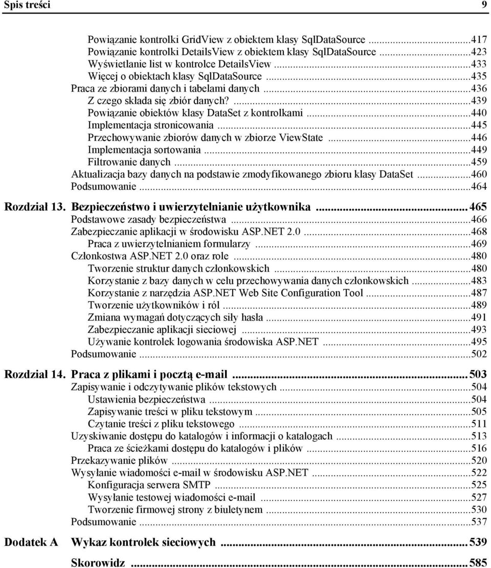 ..440 Implementacja stronicowania...445 Przechowywanie zbiorów danych w zbiorze ViewState...446 Implementacja sortowania...449 Filtrowanie danych.