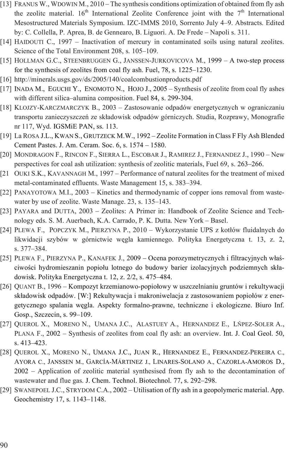 de Gennearo, B. Liguori. A. De Frede Napoli s. 311. [14] HAIDOUTI C., 1997 Inactivation of mercury in contaminated soils using natural zeolites. Science of the Total Environment 208, s. 105 109.