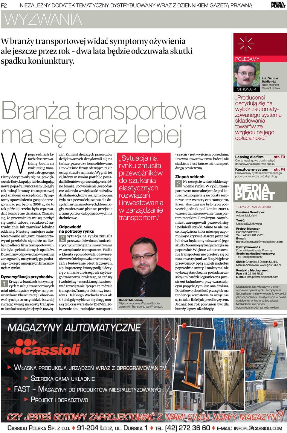 Dariusz Szkiłondź sales engineer Cassioli Polska Producenci decydują się na wybór zautomatyzowanego systemu składowania towarów ze względu na jego opłacalność.