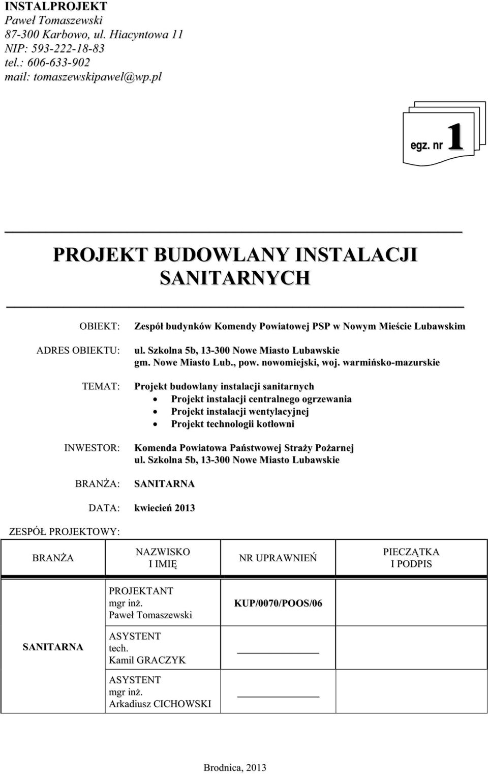 Szkolna 5b, 13-300 Nowe Miasto Lubawskie gm. Nowe Miasto Lub., pow. nowomiejski, woj.