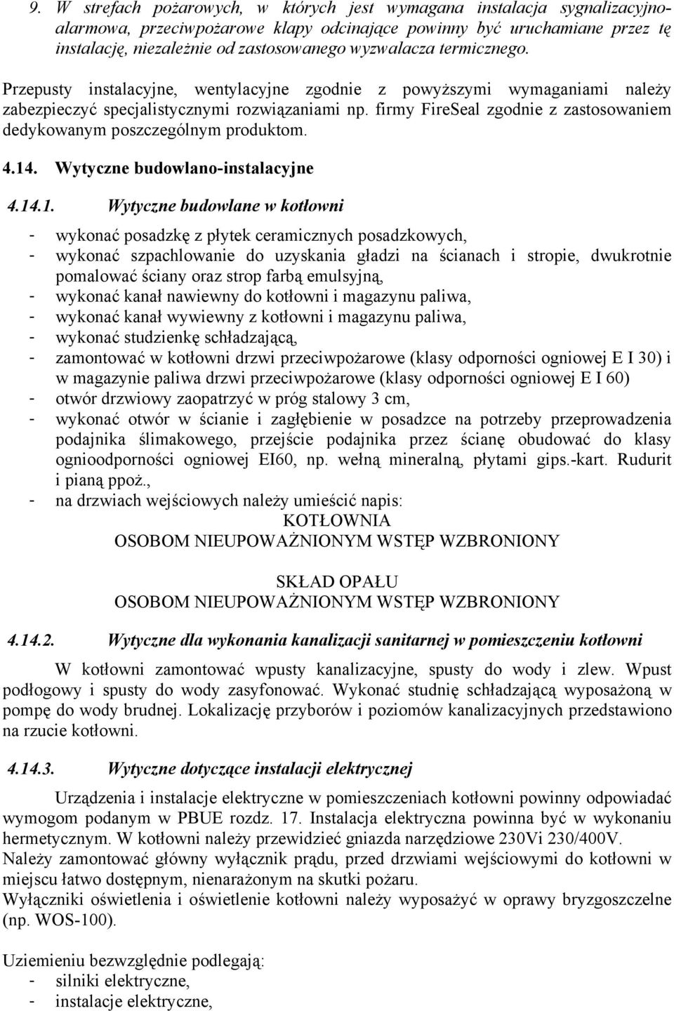 firmy FireSeal zgodnie z zastosowaniem dedykowanym poszczególnym produktom. 4.14