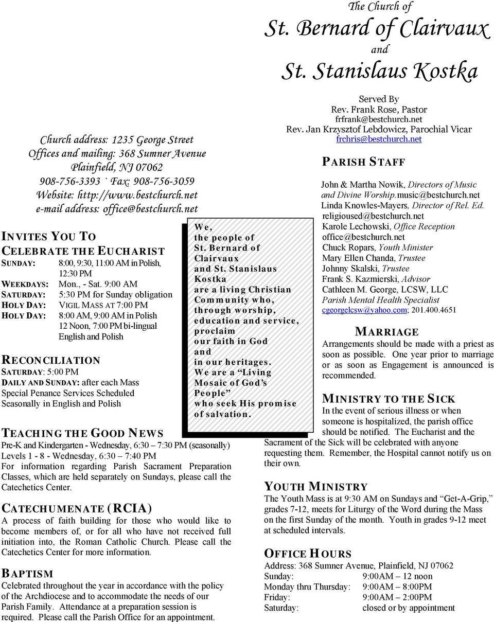 9:00 AM SATURDAY: 5:30 PM for Sunday obligation HOLY DAY: VIGIL MASS AT 7:00 PM HOLY DAY: 8:00 AM, 9:00 AM in Polish 12 Noon, 7:00 PM bi-lingual English and Polish RECONCILIATION SATURDAY: 5:00 PM