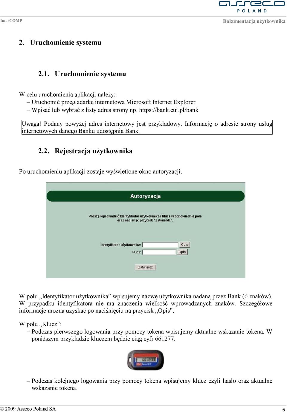 2. Rejestracja użytkownika Po uruchomieniu aplikacji zostaje wyświetlone okno autoryzacji. W polu Identyfikator użytkownika wpisujemy nazwę użytkownika nadaną przez Bank (6 znaków).