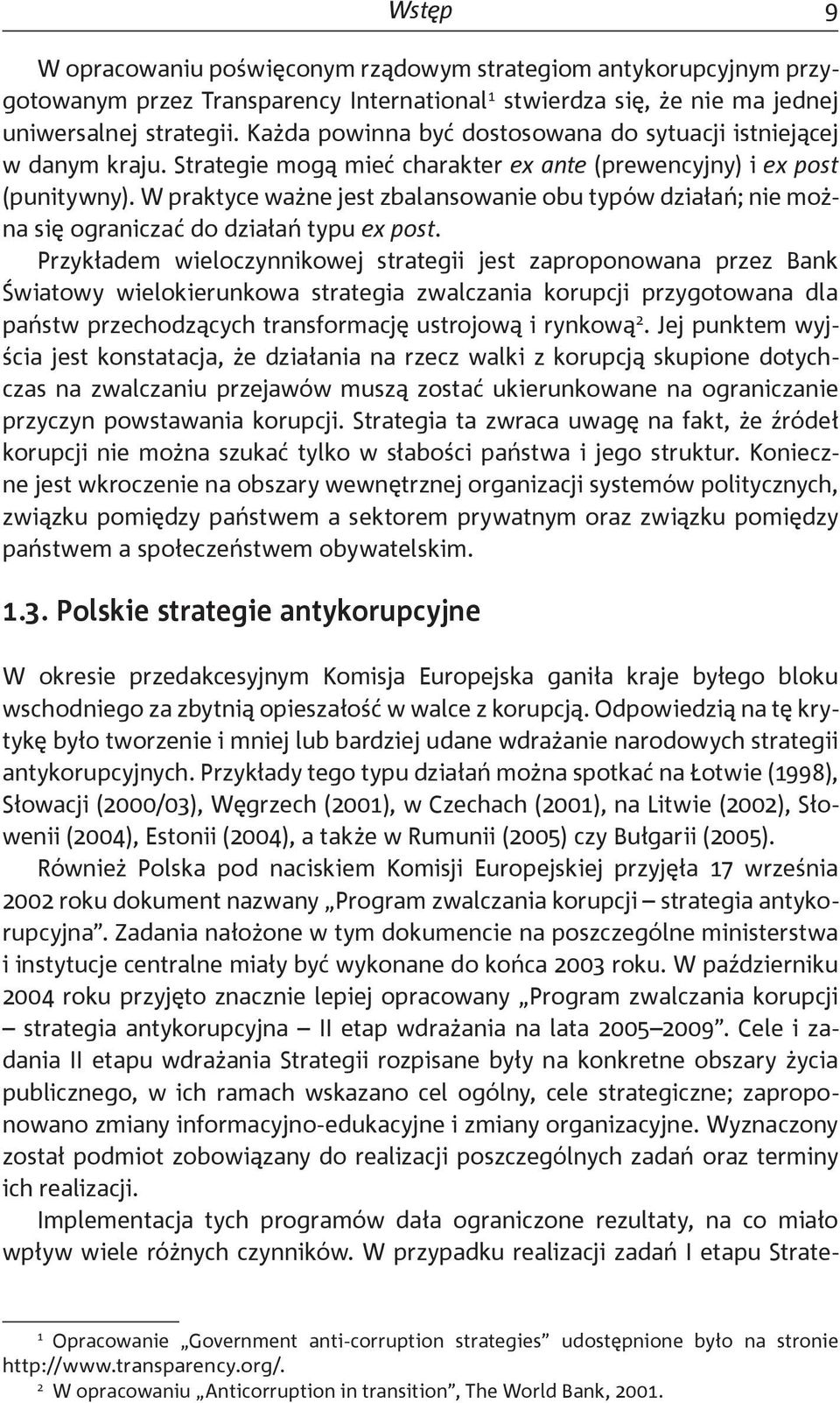 W praktyce ważne jest zbalansowanie obu typów działań; nie można się ograniczać do działań typu ex post.