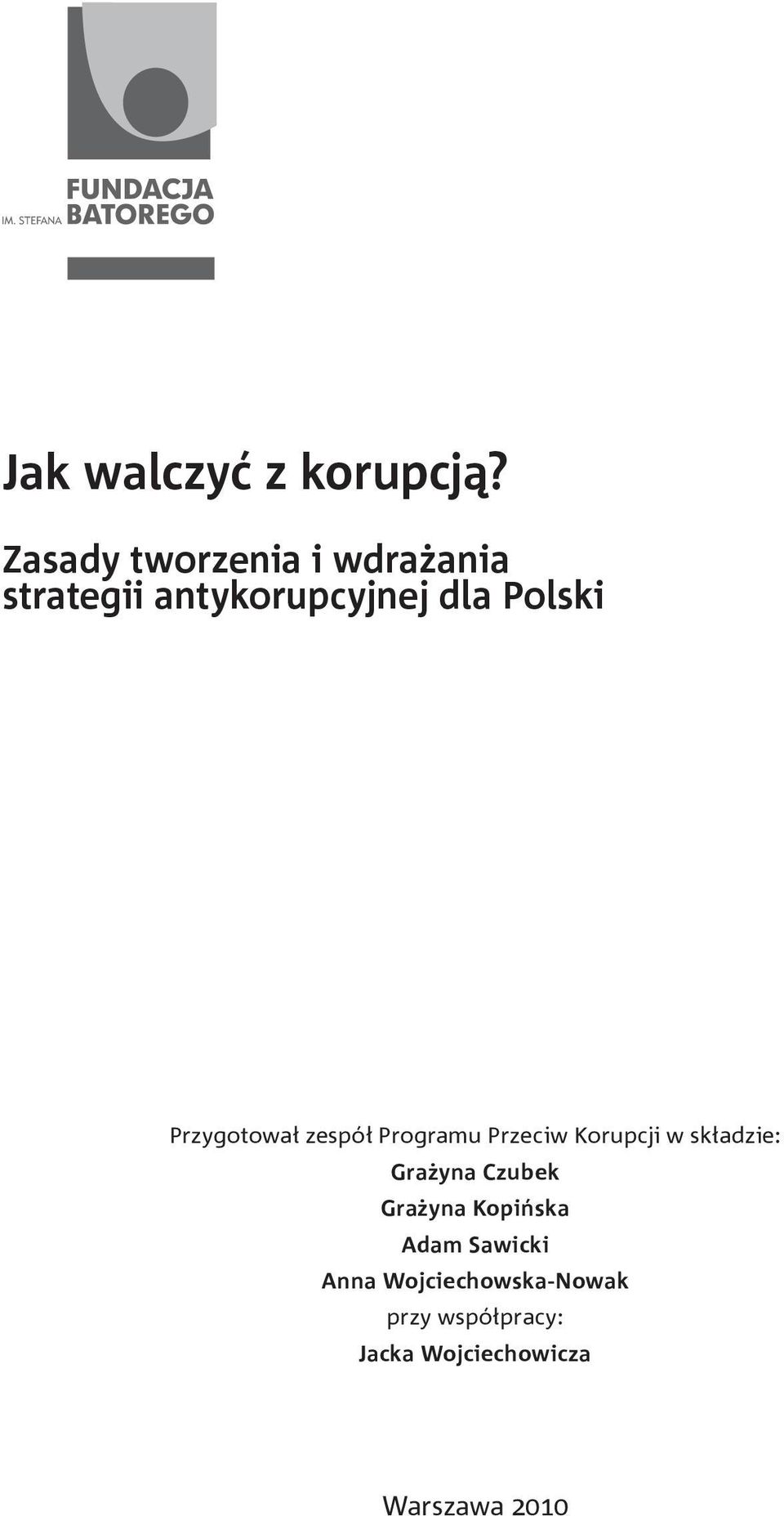 Przygotował zespół Programu Przeciw Korupcji w składzie: Grażyna