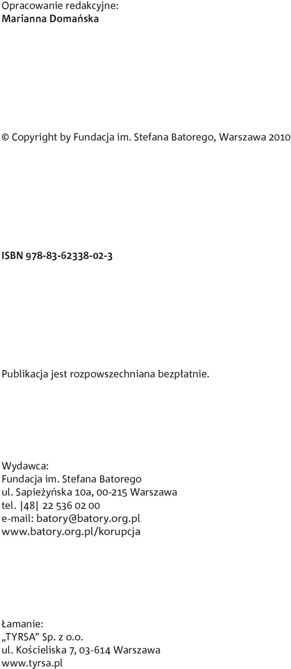 Wydawca: Fundacja im. Stefana Batorego ul. Sapieżyńska 10a, 00-215 Warszawa tel.