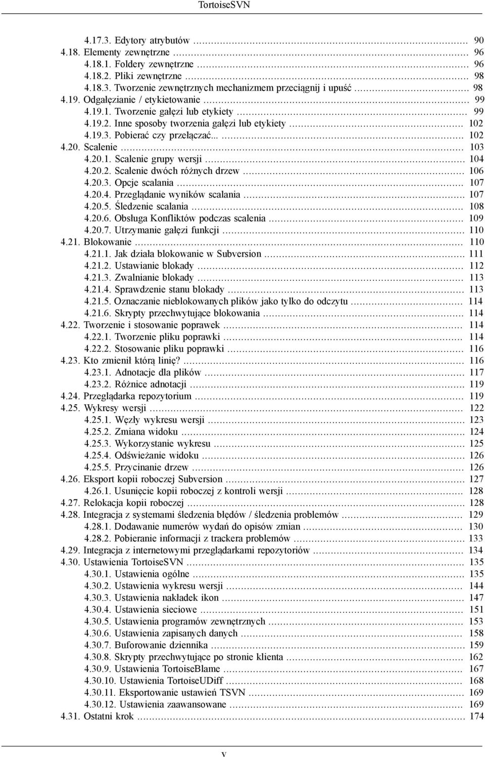 Scalenie... 103 4.20.1. Scalenie grupy wersji... 104 4.20.2. Scalenie dwóch różnych drzew... 106 4.20.3. Opcje scalania... 107 4.20.4. Przeglądanie wyników scalania... 107 4.20.5. Śledzenie scalania.