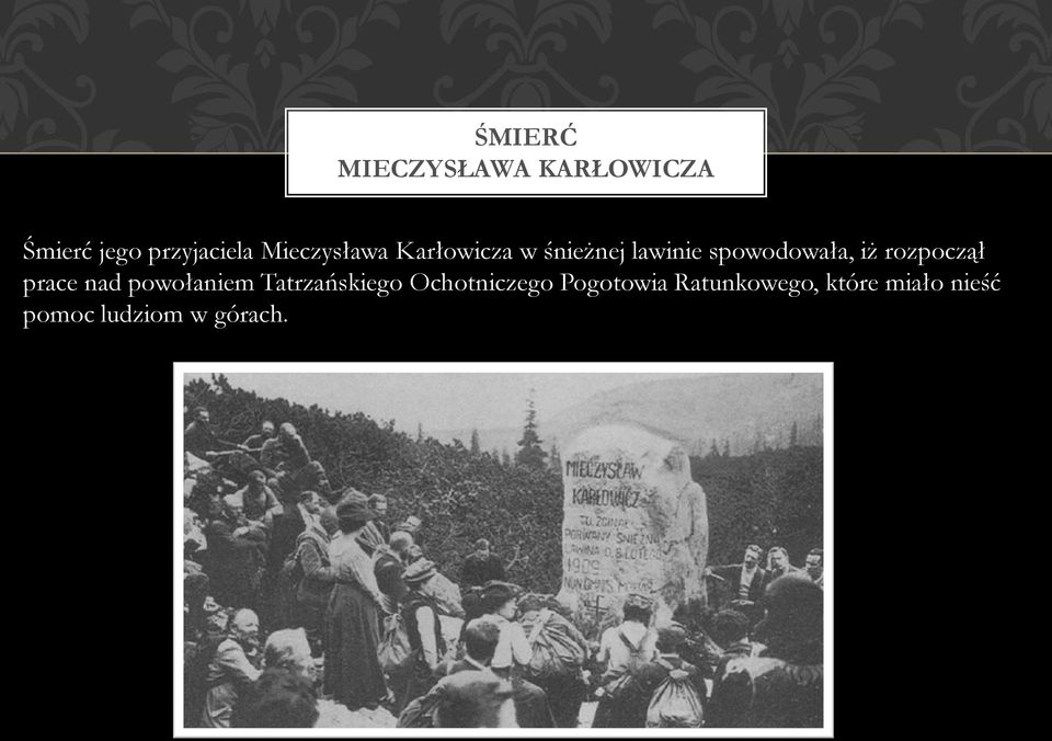 rozpoczął prace nad powołaniem Tatrzańskiego Ochotniczego