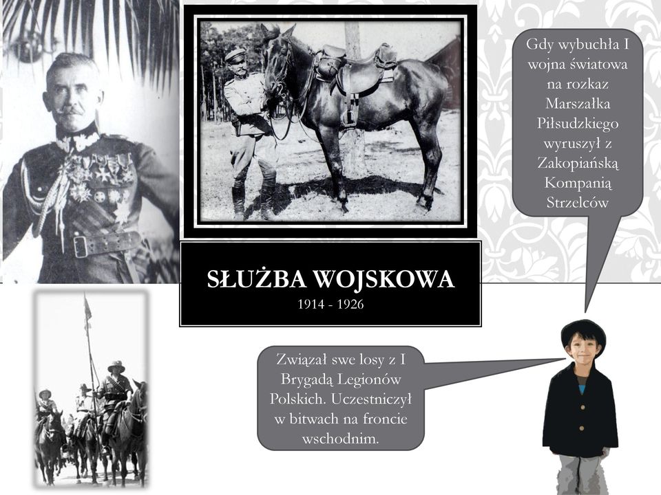 SŁUŻBA WOJSKOWA 1914-1926 Związał swe losy z I Brygadą