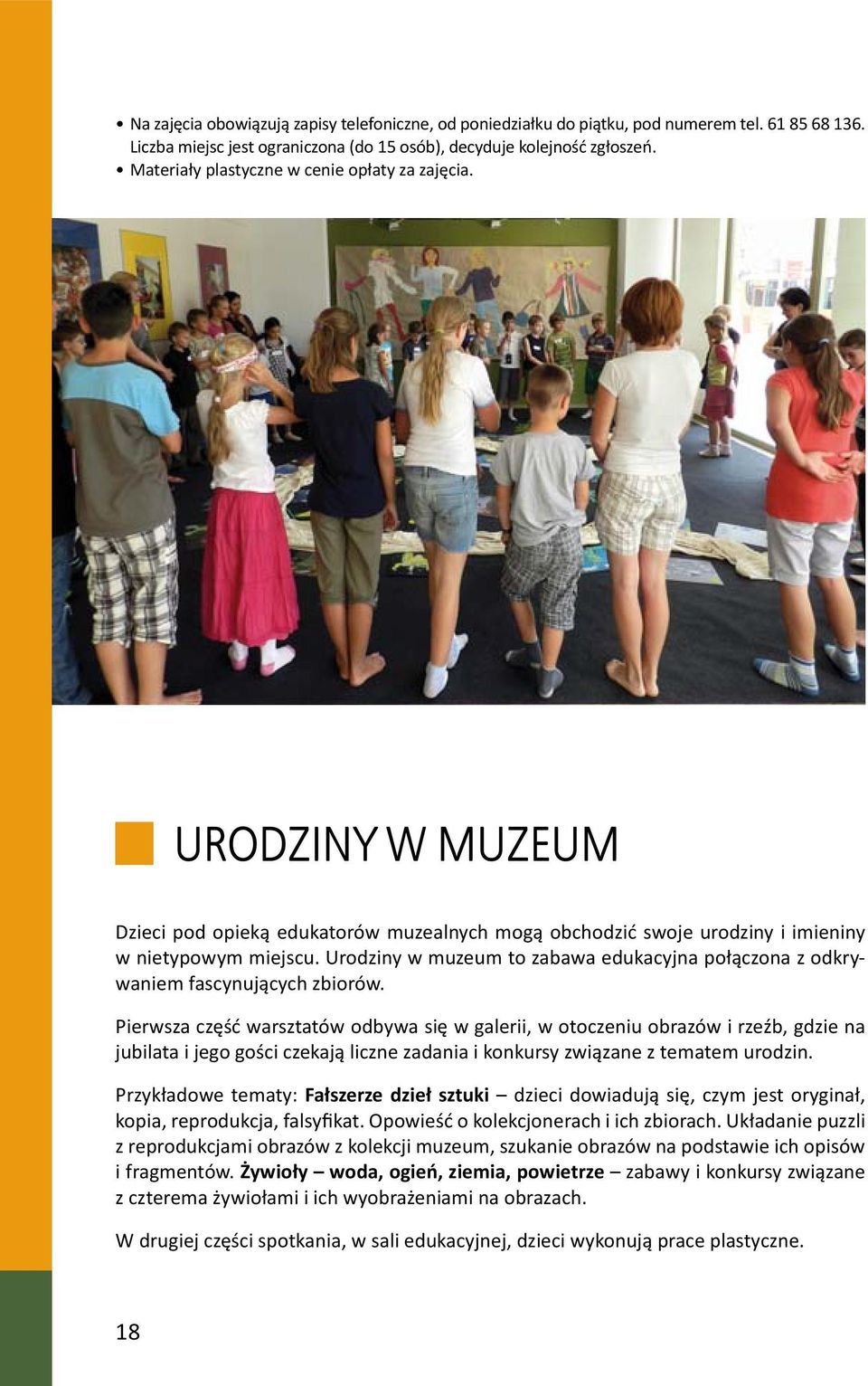 Urodziny w muzeum to zabawa edukacyjna połączona z odkrywaniem fascynujących zbiorów.