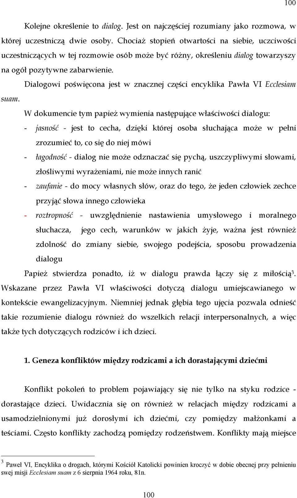 Dialogowi poświęcona jest w znacznej części encyklika Pawła VI Ecclesiam suam.