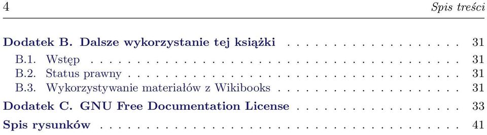 ................... 31 Dodatek C. GNU Free Documentation License.................. 33 Spis rysunków.