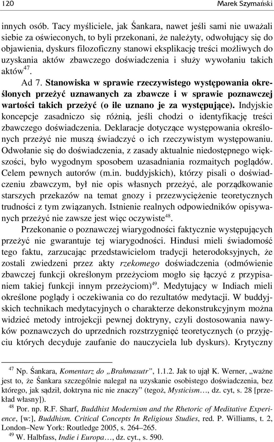 możliwych do uzyskania aktów zbawczego doświadczenia i służy wywołaniu takich aktów 47. Ad 7.