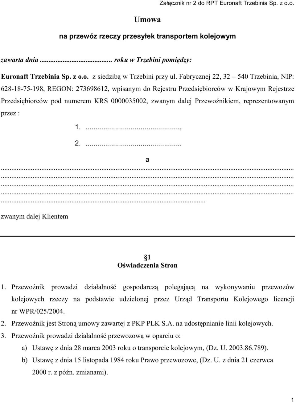 reprezentowanym przez :....,.... a........... zwanym dalej Klientem O wiadczenia Stron.