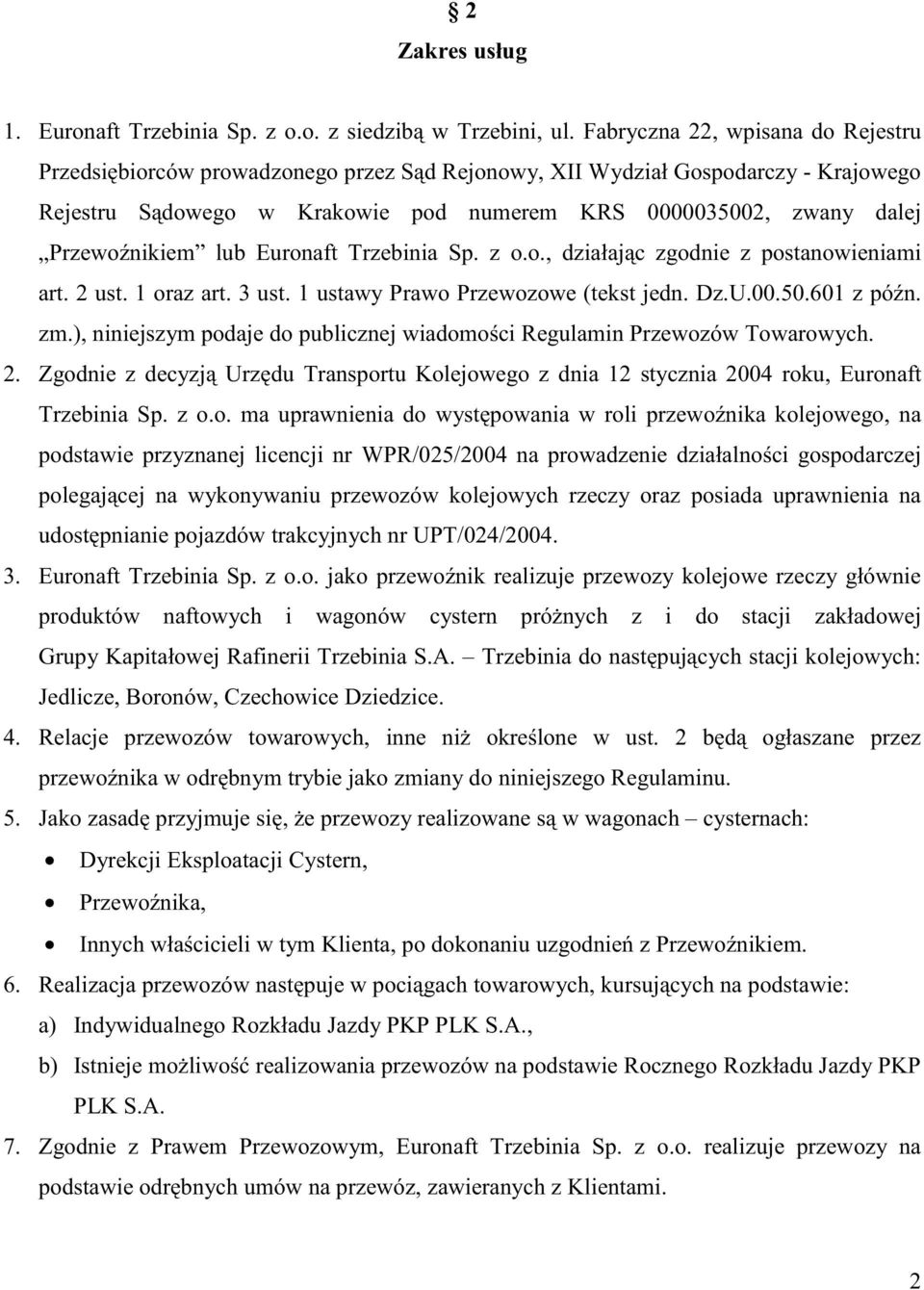 lub Euronaft Trzebinia Sp. z o.o., działaj c zgodnie z postanowieniami art. ust. oraz art. 3 ust. ustawy Prawo Przewozowe (tekst jedn. Dz.U.00.50.60 z pó n. zm.