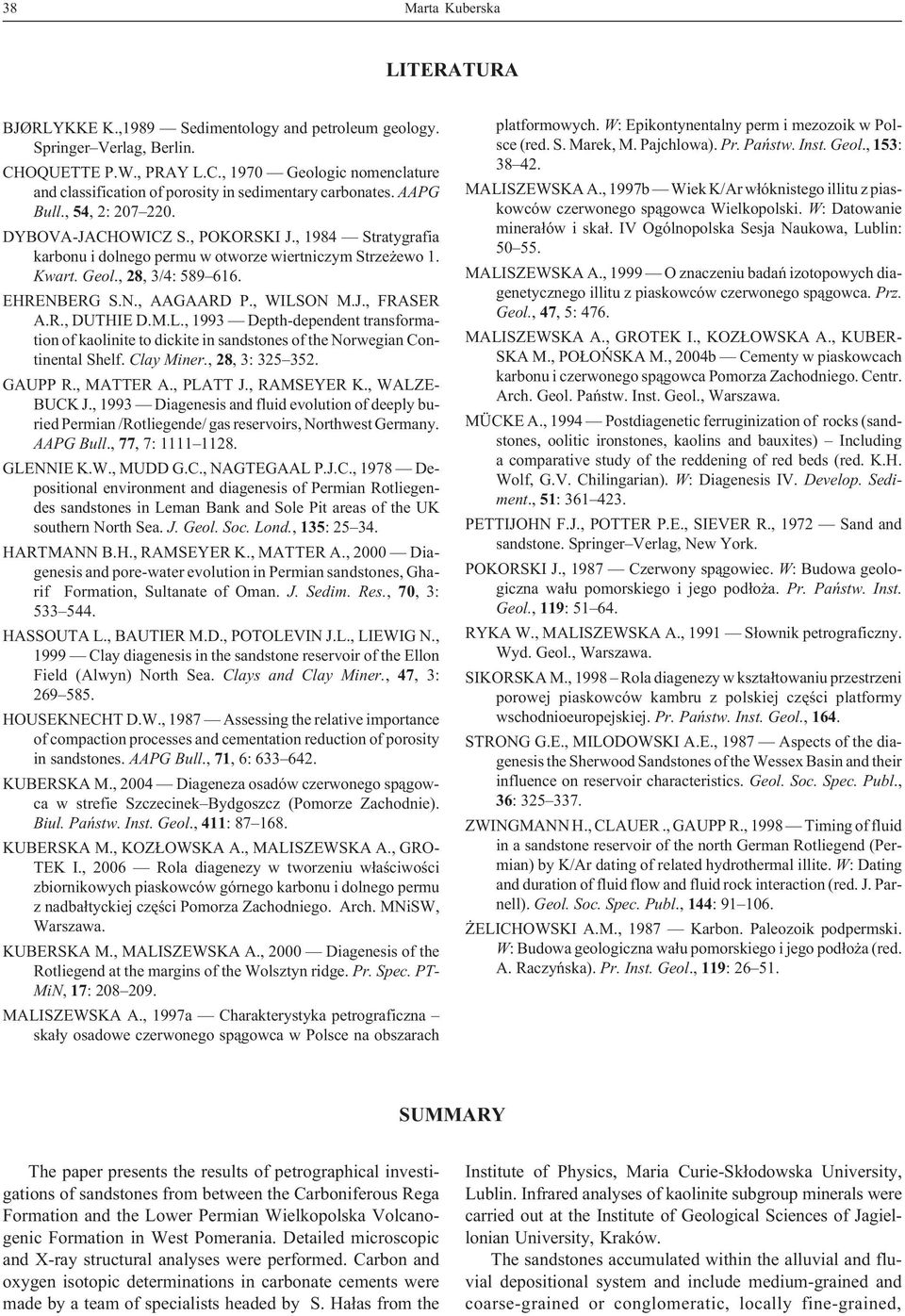 , WILSON M.J., FRASER A.R., DUTHIE D.M.L., 1993 Depth-dependent transformation of kaolinite to dickite in sandstones of the Norwegian Continental Shelf. Clay Miner., 28, 3: 325 352. GAUPP R.