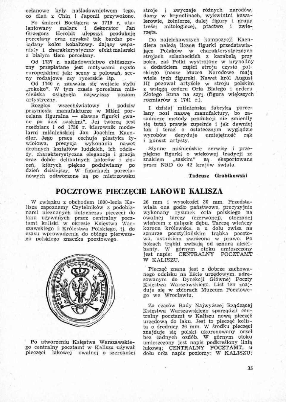 dający wspaniały i charakterystyczny efekt malarski z białym tłem porcelany. Od 1737 r. naśladownictwo chińszczyzny przeplatane jest motywami czysto europejskimi jak: sceny z polowań.