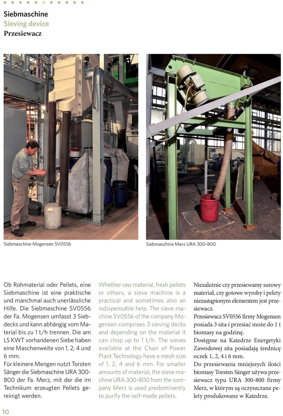 Für kleinere Mengen nutzt Torsten Sänger die Siebmaschine URA 300-800 der Fa. Merz, mit der die im Technikum erzeugten Pellets gereinigt werden.