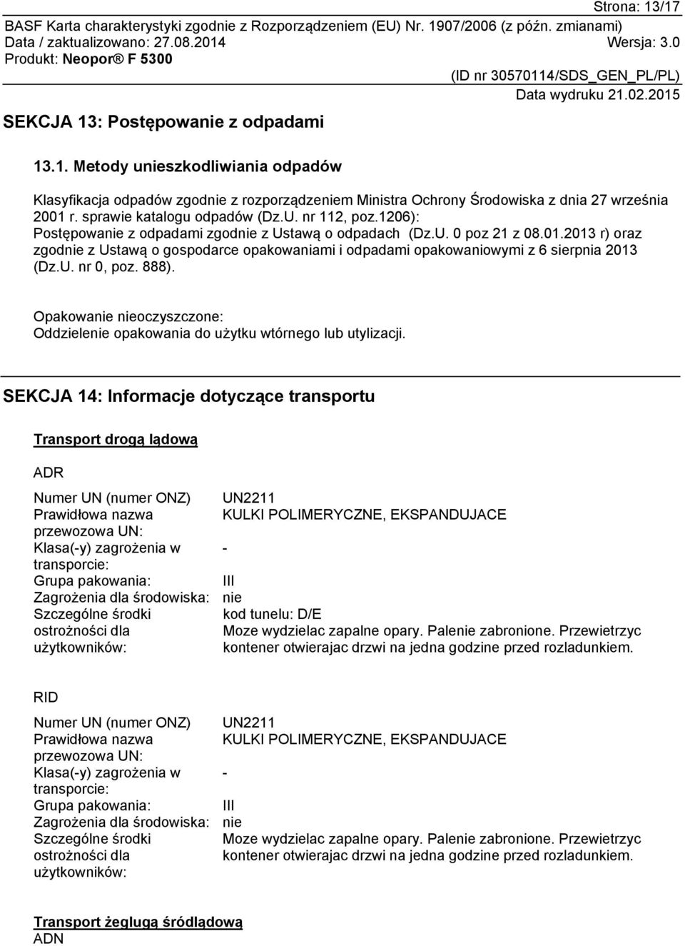 2013 r) oraz zgodnie z Ustawą o gospodarce opakowaniami i odpadami opakowaniowymi z 6 sierpnia 2013 (Dz.U. nr 0, poz. 888).