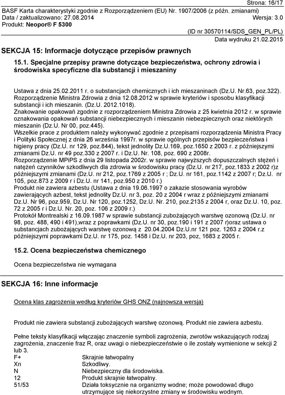 2012 w sprawie kryteriów i sposobu klasyfikacji substancji i ich mieszanin. (Dz.U. 2012.1018). Znakowanie opakowań zgodnie z rozporządzeniem Ministra Zdrowia z 25 kwietnia 2012 r.