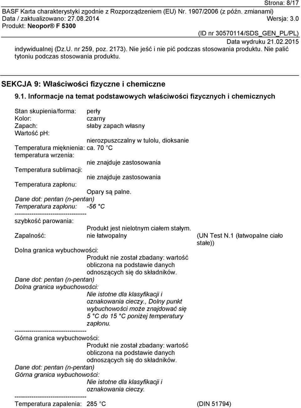 3). Nie jeść i nie pić podczas stosowania produktu. Nie palić tytoniu podczas stosowania produktu. SEKCJA 9: Właściwości fizyczne i chemiczne 9.1.