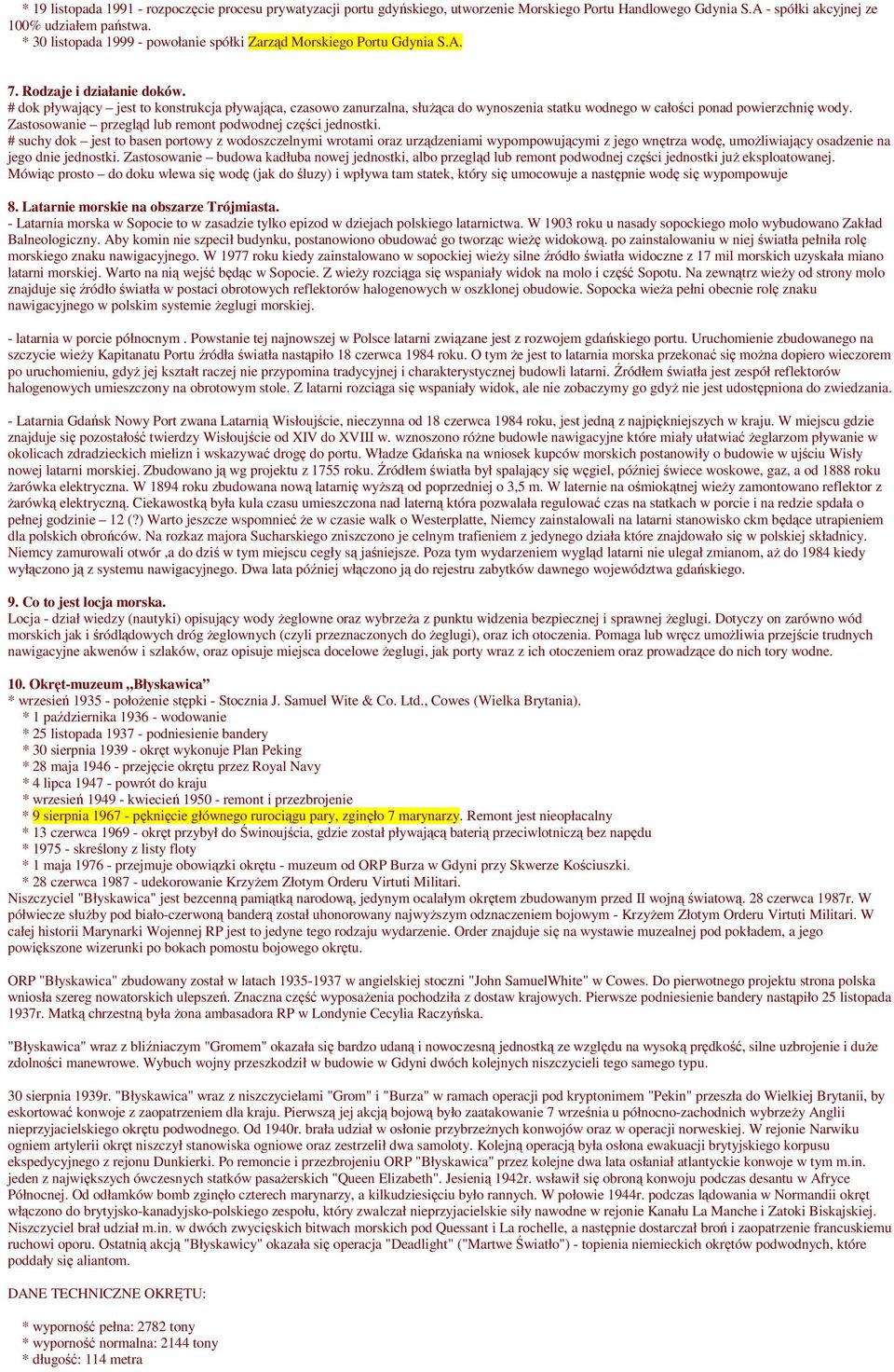 # dok pływający jest to konstrukcja pływająca, czasowo zanurzalna, słuŝąca do wynoszenia statku wodnego w całości ponad powierzchnię wody. Zastosowanie przegląd lub remont podwodnej części jednostki.