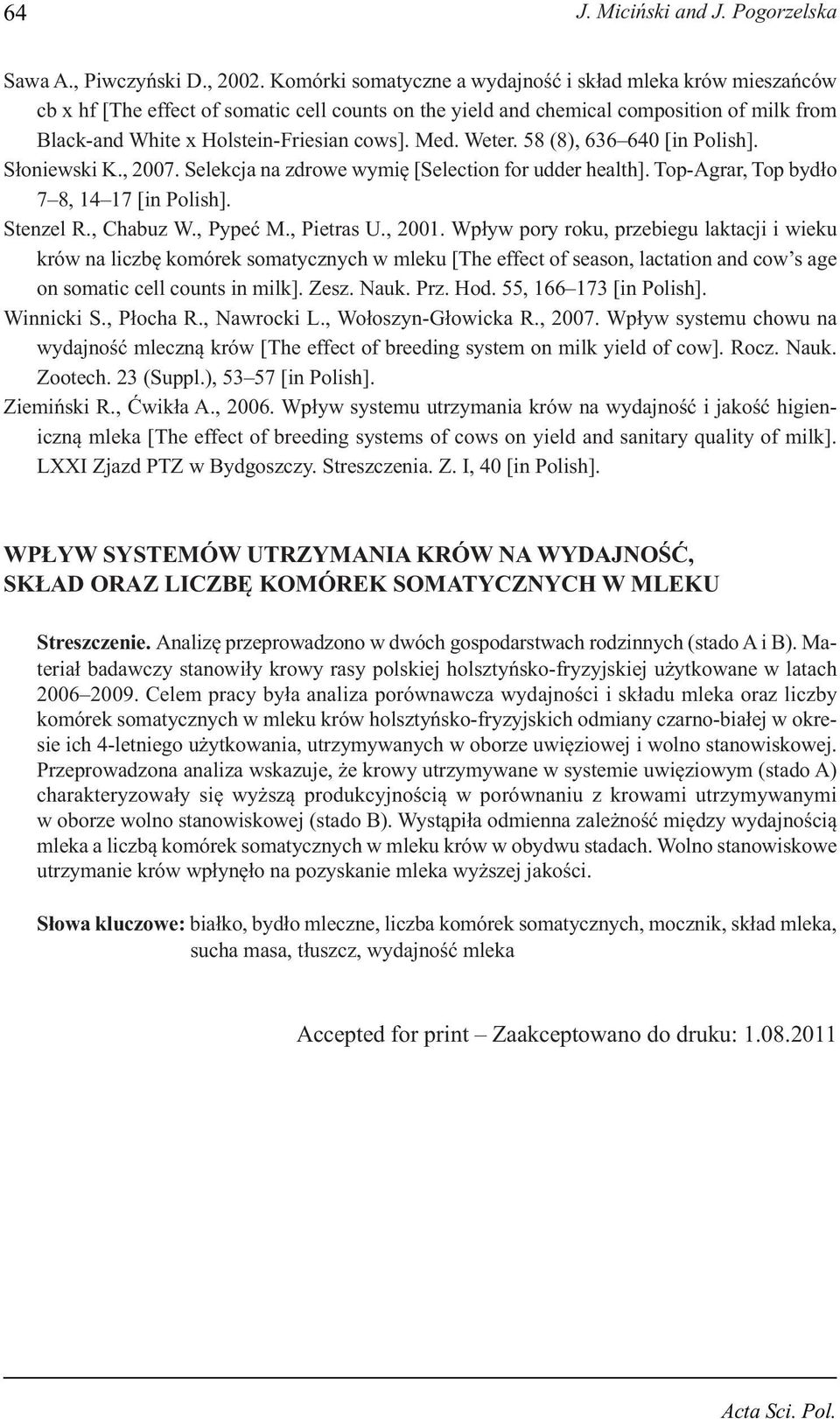 Med. Weter. 58 (8), 636 640 [in Polish]. Słoniewski K., 2007. Selekcja na zdrowe wymię [Selection for udder health]. Top-Agrar, Top bydło 7 8, 14 17 [in Polish]. Stenzel R., Chabuz W., Pypeć M.