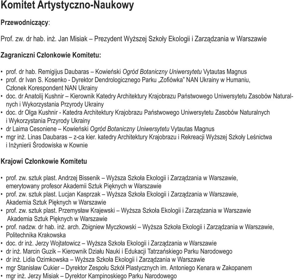 dr Anatolij Kushnir Kierownik Katedry Architektury Krajobrazu Państwowego Uniwersytetu Zasobów Naturalnych i Wykorzystania Przyrody Ukrainy doc.