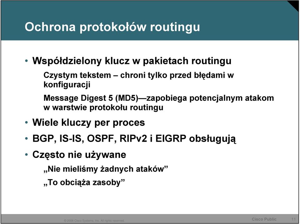 potencjalnym atakom w warstwie protokołu routingu Wiele kluczy per proces BGP, IS-IS,