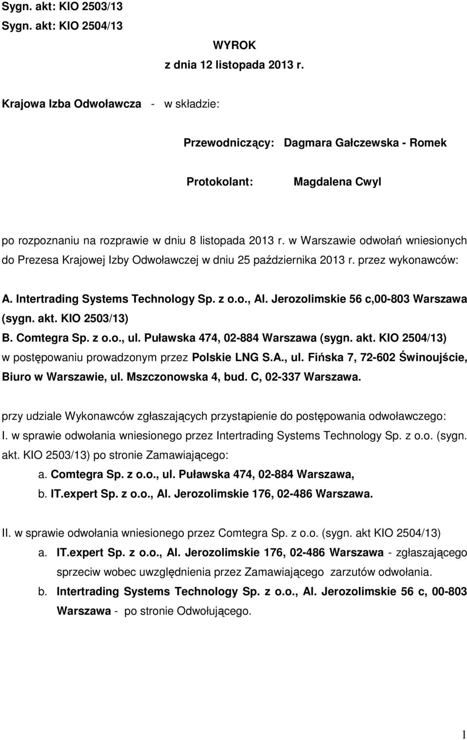 w Warszawie odwołań wniesionych do Prezesa Krajowej Izby Odwoławczej w dniu 25 października 2013 r. przez wykonawców: A. Intertrading Systems Technology Sp. z o.o., Al.