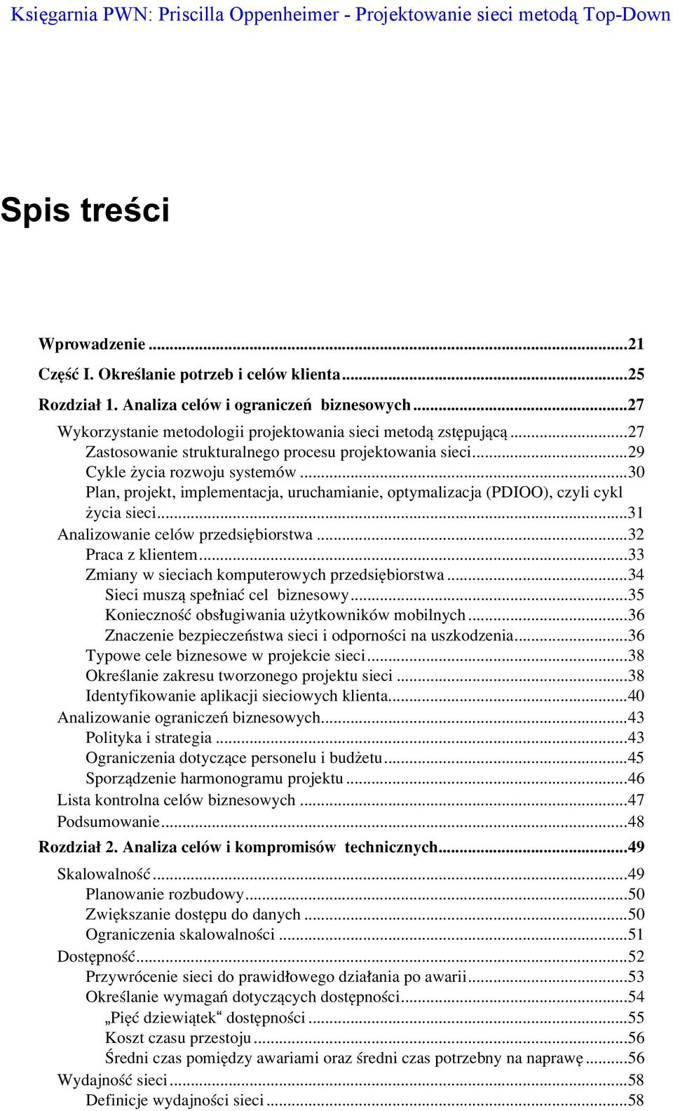 ..29 Cykle øycia rozwoju systemûw...30 Plan, projekt, implementacja, uruchamianie, optymalizacja (PDIOO), czyli cykl øycia sieci...31 Analizowanie celûw przedsiíbiorstwa...32 Praca z klientem.