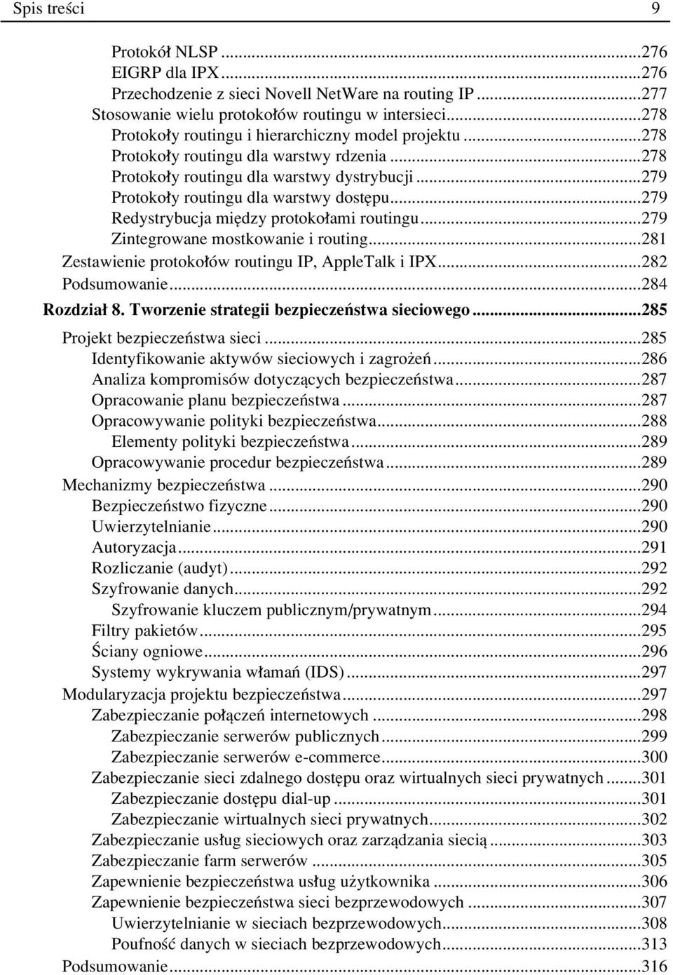 ..279 Redystrybucja miídzy protoko ami routingu...279 Zintegrowane mostkowanie i routing...281 Zestawienie protoko Ûw routingu IP, AppleTalk i IPX...282 Podsumowanie...284 Rozdzia 8.