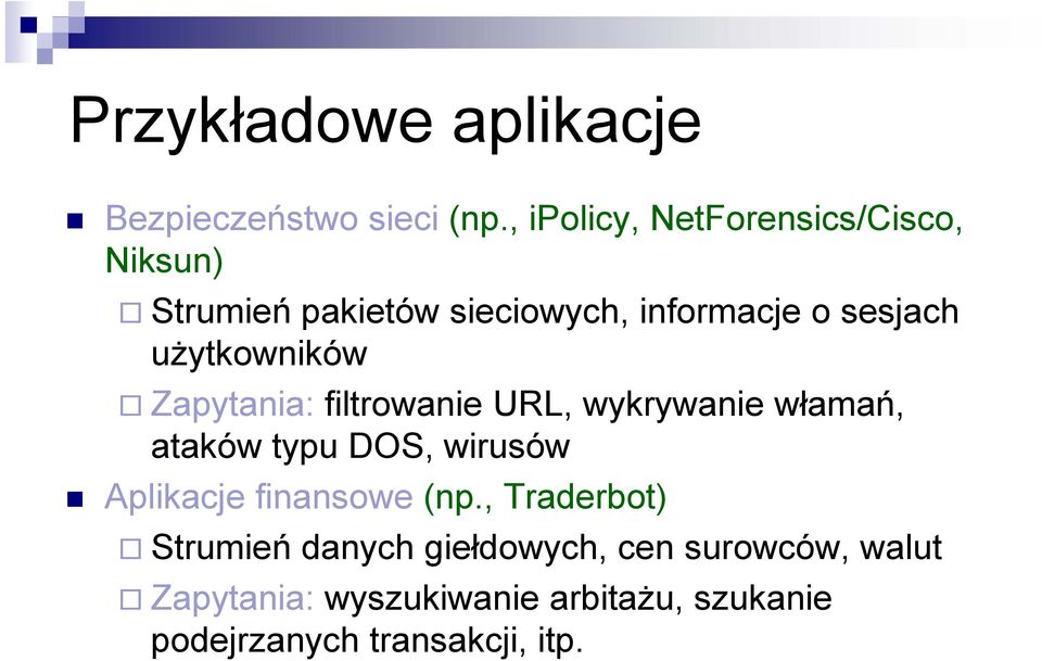 użytkowników Zapytania: filtrowanie i URL, wykrywanie włamań, ł ń ataków typu DOS, wirusów