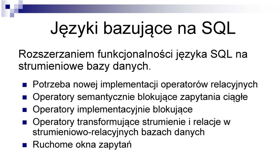 Potrzeba nowej implementacji operatorów relacyjnych Operatory semantycznie blokujące