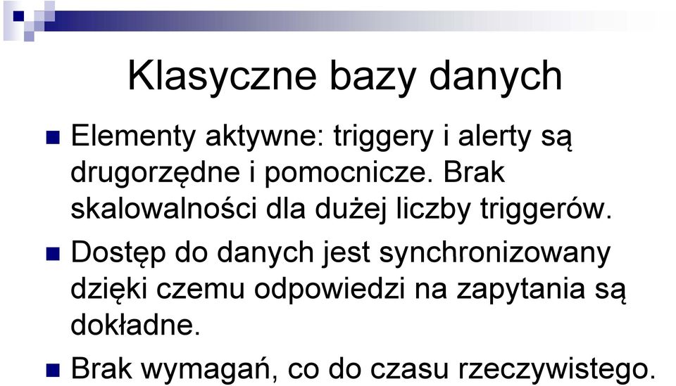 Brak skalowalności dla dużej liczby triggerów.