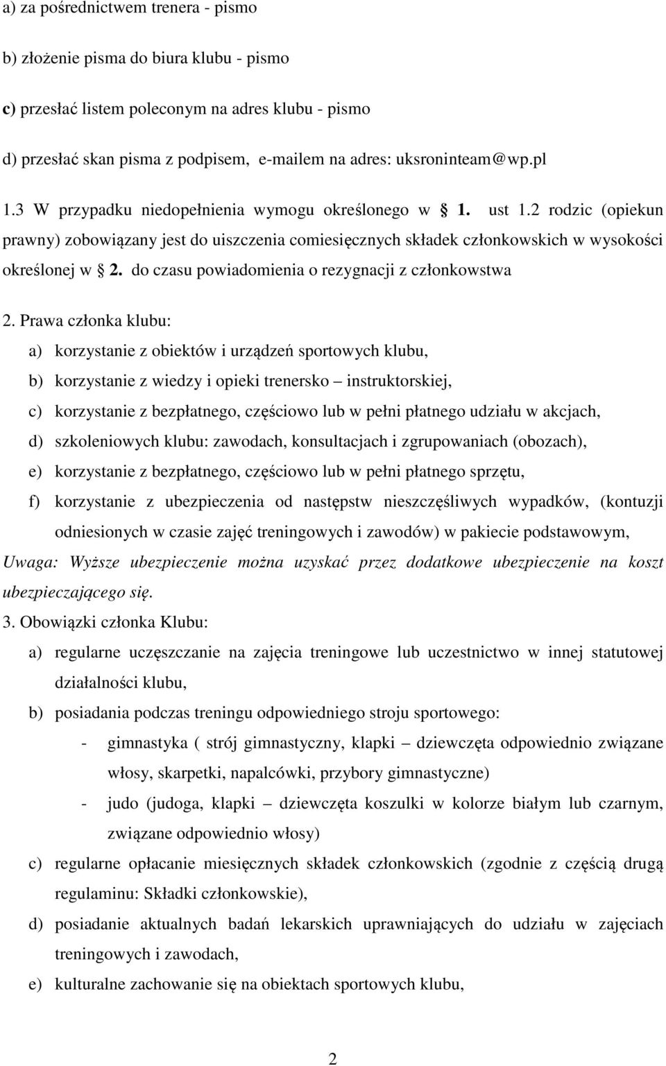 do czasu powiadomienia o rezygnacji z członkowstwa 2.