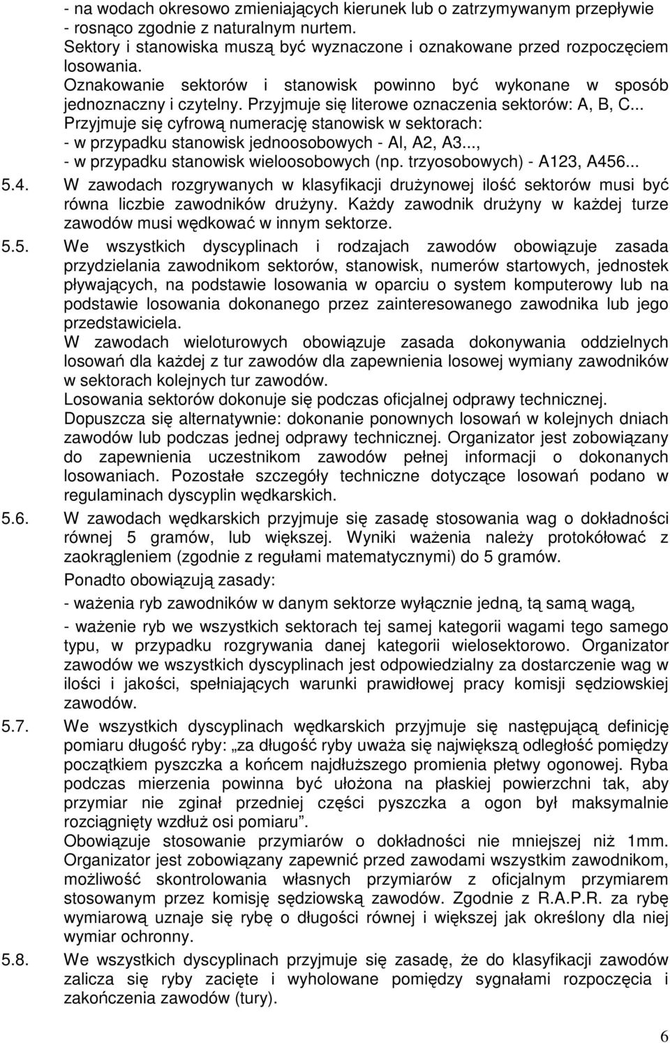 .. Przyjmuje się cyfrową numerację stanowisk w sektorach: - w przypadku stanowisk jednoosobowych - Al, A2, A3..., - w przypadku stanowisk wieloosobowych (np. trzyosobowych) - A123, A45